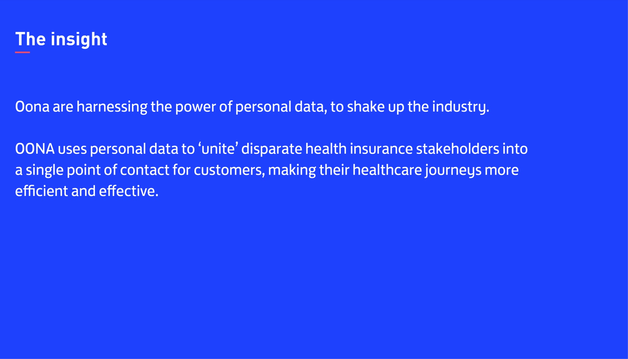 A slide headed The insight: “Oona are harnessing the power of personal data, to shake up the industry” — using personal data to unite disparate health insurance stakeholders into a single point of contact